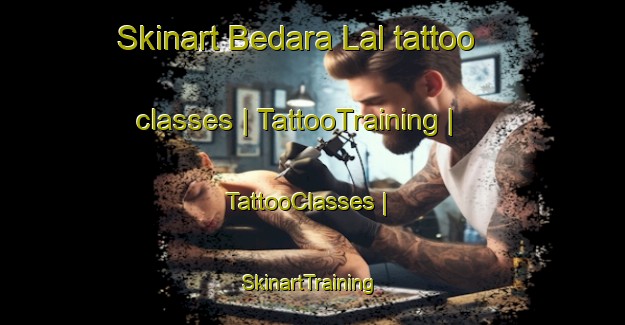 Skinart Bedara Lal tattoo classes | TattooTraining | TattooClasses | SkinartTraining-Chad